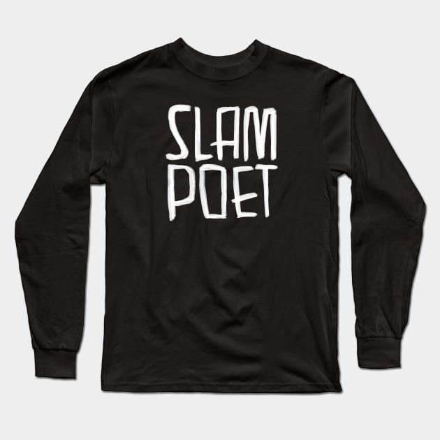 Poetry Slam, Slam Poet, Poetry Slammer Long Sleeve T-Shirt by badlydrawnbabe